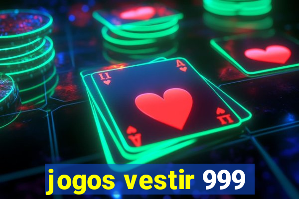 jogos vestir 999